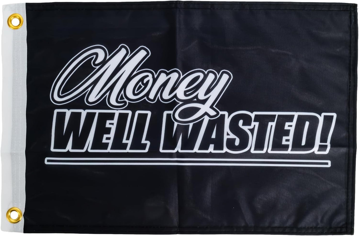 Money Well Wasted Black Flag - 12x18 Inches