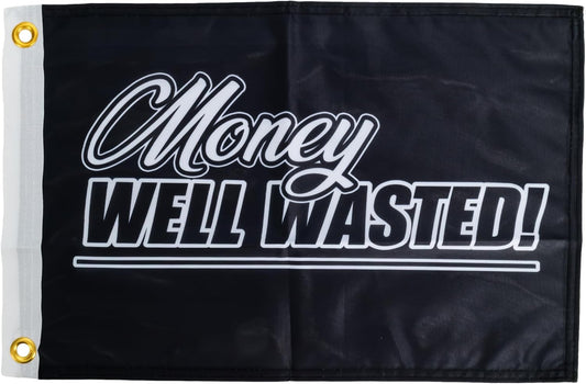 Money Well Wasted Black Flag - 12x18 Inches